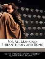 For All Mankind: Philanthropy and Bono di Beatriz Scaglia edito da PERSPICACIOUS PR