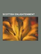 Scottish Enlightenment di Source Wikipedia edito da University-press.org
