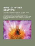 Monster Hunter - Monsters: Agnaktor, Agn di Source Wikia edito da Books LLC, Wiki Series