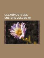 Gleanings in Bee Culture Volume 40 di Books Group edito da Rarebooksclub.com