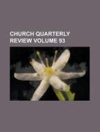 Church Quarterly Review Volume 93 di Anonymous edito da Rarebooksclub.com
