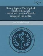 Beauty Is Pain di Amy Michelle Kawecki edito da Proquest, Umi Dissertation Publishing