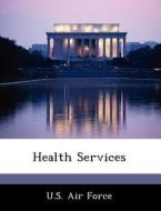 Health Services edito da Bibliogov
