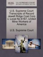 U.s. Supreme Court Transcripts Of Record Jewell Ridge Coal Corp V. Local No 6167, United Mine Workers Of America edito da Gale, U.s. Supreme Court Records