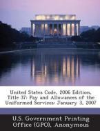 United States Code, 2006 Edition, Title 37 edito da Bibliogov