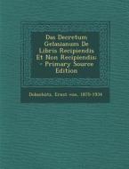 Das Decretum Gelasianum de Libris Recipiendis Et Non Recipiendis; - Primary Source Edition edito da Nabu Press