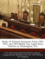 Study Of Exhaust Emissions From 1972, 1974, And 1975 Model Year Light-duty Vehicles In Washington, D.c. edito da Bibliogov
