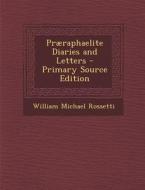 Praeraphaelite Diaries and Letters di William Michael Rossetti edito da Nabu Press