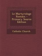 Le Martyrologe Romain - Primary Source Edition edito da Nabu Press