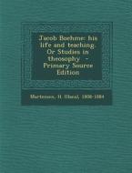 Jacob Boehme: His Life and Teaching. or Studies in Theosophy - Primary Source Edition edito da Nabu Press