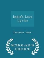 India's Love Lyrics - Scholar's Choice Edition di Laurence Hope edito da Scholar's Choice