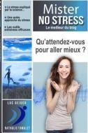 Mister-no-stress di Luc GEIGER, Nathalie TAMALET edito da Lulu.com