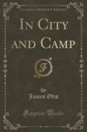 In City And Camp (classic Reprint) di James Otis edito da Forgotten Books