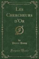 Les Chercheurs D'or (classic Reprint) di Pierre Hamp edito da Forgotten Books