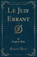 Le Juif Errant, Vol. 7 (classic Reprint) di Eugene Sue edito da Forgotten Books