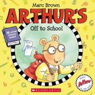 Arthur's Off to School di Marc Brown edito da CARTWHEEL BOOKS