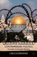 Apocalyptic Movements in Contemporary Politics di Carlo Aldrovandi edito da Palgrave Macmillan
