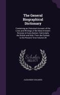 The General Biographical Dictionary di Alexander Chalmers edito da Palala Press
