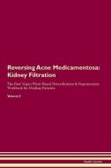 Reversing Acne Medicamentosa: Kidney Filtration The Raw Vegan Plant-Based Detoxification & Regeneration Workbook for Hea di Health Central edito da LIGHTNING SOURCE INC