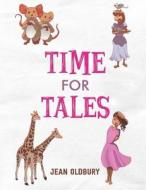 Time For Tales di Jean Oldbury edito da Austin Macauley Publishers