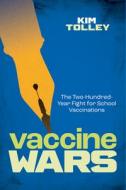 Vaccine Wars di Kim Tolley edito da Johns Hopkins University Press