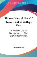 Thomas Hazard, Son Of Robert, Called Col di CAROLINE HAZARD edito da Kessinger Publishing
