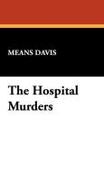The Hospital Murders di Means Davis edito da Wildside Press