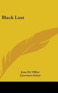 Black Lust di Jean de Villiot edito da Kessinger Publishing
