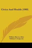 Civics And Health (1909) di William H. Allen edito da Nobel Press