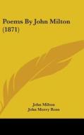 Poems By John Milton (1871) di John Milton edito da Kessinger Publishing Co