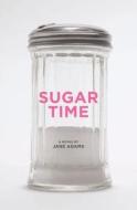 Sugar Time di Jane Adams edito da Booksurge Publishing