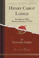 Henry Cabot Lodge di Unknown Author edito da Forgotten Books