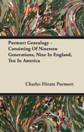 Purmort Genealogy - Consisting of Nineteen Generations, Nine in England, Ten in America di Charles Hiram Purmort edito da Ghose Press