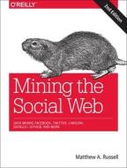 Mining The Social Web di Matthew Russell edito da O'reilly Media, Inc, Usa