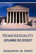 Homosexuality di Emmanuel M. Ekwo edito da AuthorHouse