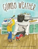 Gumbo Weather di Mary Beth Broussard edito da PELICAN PUB CO