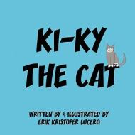KI-KY the Cat di Erik Kristofer Lucero edito da America Star Books