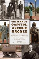 Cheyenne's Capitol Avenue Bronze di Thompson edito da History Press