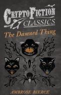 The Damned Thing (Cryptofiction Classics) di Ambrose Bierce edito da READ BOOKS