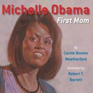 Michelle Obama: First Lady di Carole Boston Weatherford edito da TWO LIONS