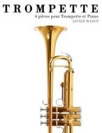 Trompette: 4 Pieces Pour Trompette Et Piano di Javier Marco edito da Createspace
