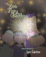 The Little Fairy Goddess di Lyn Santos edito da LIFERICH PUB