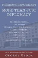 The State Department- More Than Just Diplomacy di George Gedda edito da AuthorHouse