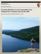 Economic Benefits to Local Communities from National Park Visitation and Payroll, 2009 di Daniel J. Stynes edito da Createspace