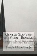 Gentle Giant of the Glen - Bengali di Joseph P. Hradisky, Catharina Ingelman-Sundberg edito da Createspace
