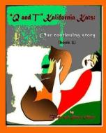 Q & T the Kalifornia Kats: Our Continuing Story di Martin W. Oliver, Dr Martin W. Oliver Phd edito da Createspace