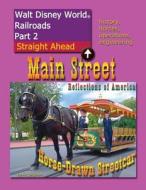 Walt Disney World Railroads Part 2 Main Street Horse-Drawn Streetcar di David Leaphart edito da Createspace