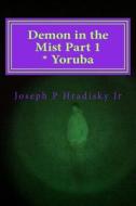 Demon in the Mist Part 1 * Yoruba di Joseph P. Hradisky edito da Createspace