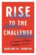Rise to the Challenge di Marlene M Johnson edito da University of Minnesota Press