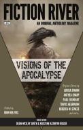 Fiction River: Visions of the Apocalypse di Fiction River edito da WMG PUB